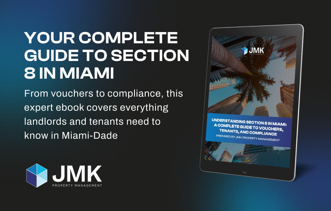 Understanding Section 8 in Miami: A Complete Guide to Vouchers, Tenants & Compliance by JMK Property Management